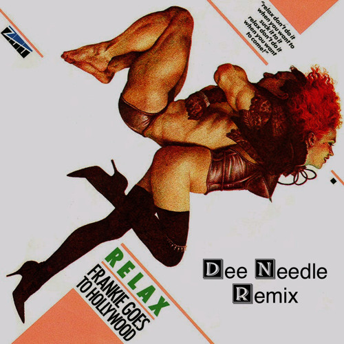Stream Frankie Goes To Hollywood - Relax (Dee Needle remix) by Dee Needle |  Listen online for free on SoundCloud