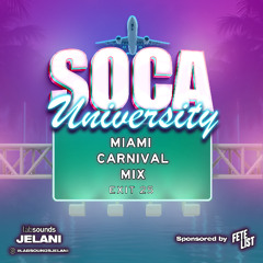 SOCA UNIVERSITY | MIAMI CARNIVAL 2025 MIX | LABSOUNDSJELANI & FETELIST