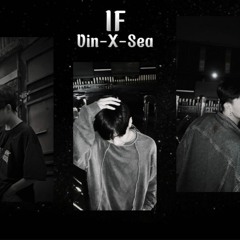 "IF" - Vin, X, Sea (Prod: koreanpopinst)