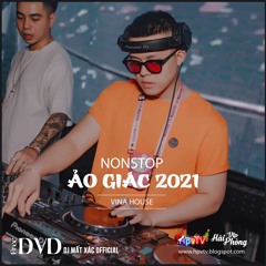 Nonstop 2021 Hay (ĐỘC) - ẢO GIÁC 2021 - DJ GẤU ft DJ Mất Xác