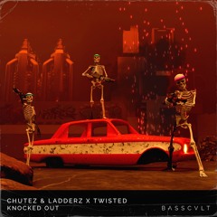 Chutez & Ladderz x Twisted - Knocked Out