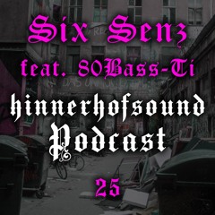 HINNERHOFSOUND Podcast # 25 - Six Senz feat. 80BASS-TI