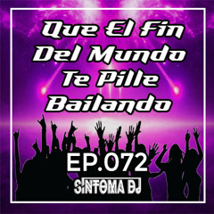 Síntoma #Que El Fin Del Mundo Te PIlle Bailando Ep.72