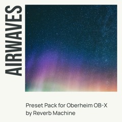 Airwaves - preset pack for OB-X by Reverb Machine