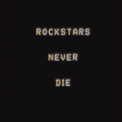 Rockstars Never Die