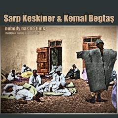 Sarp Keskiner & Kemal Begtas - Nobody Has No Time (Bone Union Records)