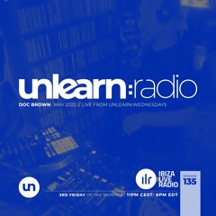 Doc Brown // Unlearn:Radio #135 (Live From Unlearn:Wednesdays)