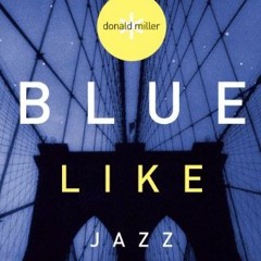 [READ] PDF 💚 Blue Like Jazz: Nonreligious Thoughts on Christian Spirituality by  Don