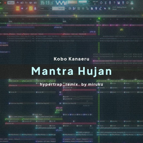 Mantra Hujan By Kobo Kanaeru (Miruku Remix)