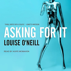 ACCESS PDF √ Asking For It by  Louise O'Neill &  Aoife McMahon EBOOK EPUB KINDLE PDF
