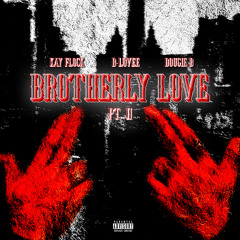 Kay Flock, Dougie B - Brotherly Love (Pt. 2) [feat. B-Lovee]