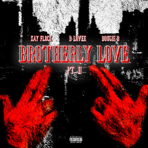 Stream Kay Flock, Dougie B - Brotherly Love (Pt. 2) [feat. B-Lovee] by Kay  Flock | Listen online for free on SoundCloud