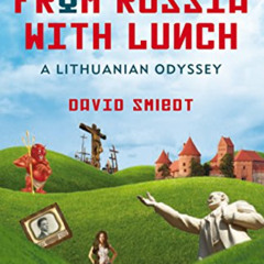 VIEW KINDLE 💓 From Russia with Lunch: A Lithuanian Odyssey by  David Smiedt PDF EBOO