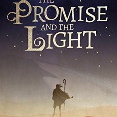 Get PDF EBOOK EPUB KINDLE The Promise and the Light: A Captivating Retelling of the Christmas Story