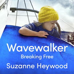 Wavewalker: Breaking Free, By Suzanne Heywood, Read by Suzanne Heywood