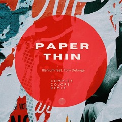 Paper Thin - Illenium Feat. Tom Delonge (Complex Colors Remix)