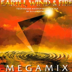 Earth, Wind & Fire - Mega Mix (Tech House Mashup Bootleg Mix) by  DJ LuWayne PR