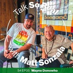 Talk So Real with Matt Sonzala: Wayne Donowho - Season 4 Episode 5
