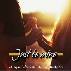 Chimp & Panse Feat. Rob L. & Bobby Zee - Just Be Mine (RainDropz! Remix Edit)