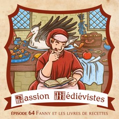 Episode 64 - Fanny et les livres de recettes au Moyen Âge