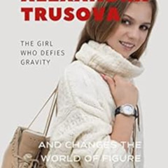 [Free] KINDLE ✓ Alexandra Trusova. The Girl Who Defies Gravity: And Changes the World