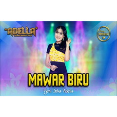 MAWAR BIRU - Yeni Inka Adella - OM ADELLA