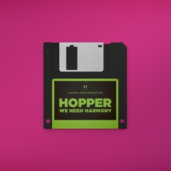 Hopper - We Need Harmony