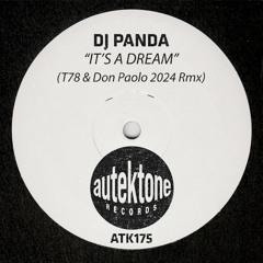 ATK175 - Dj Panda "It's A Dream" (T78, Don Paolo 2024 Rmx)(Preview)(Autektone Records)(Out Now)