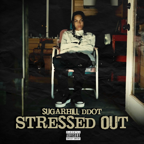 Sugarhill Ddot - Stressed Out