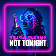 Purple Palms , Paul Schneyder - Not Tonight
