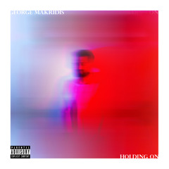 George Makridis - Holding On (Clean)