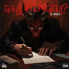 Sell Your Soul? [Explicit] Ft. B-RizzO [Prod. By Synesthetic]