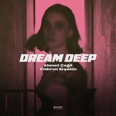 Ahmet Çeğill, Yıldırım Erşahin - Dream Deep