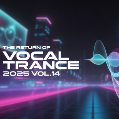 The Return of Vocal Trance 2025 vol.14