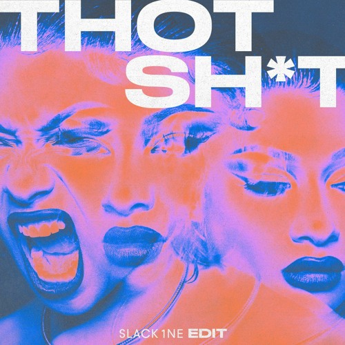 Slack 1ne Rapper Stream THOT SH*T (SLACK 1NE EDIT) by SLACK 1NE EDITS | Listen online ...