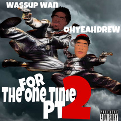 For The One Time PT 2 ft Wassupwan  (prod. Awastria)