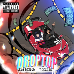 DropTop (feat. Trxjik)