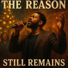 The Reason Still Remains