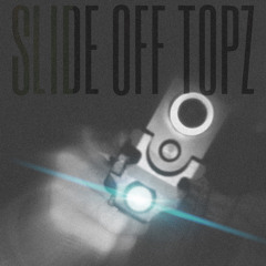 Slide Off Topz