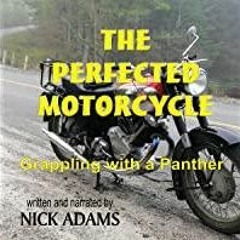 ((Read PDF) The Perfected Motorcycle: Grappling with a Panther