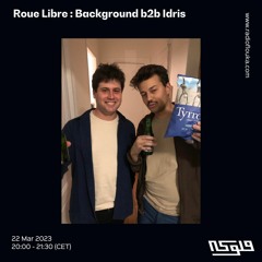 Roue Libre : Background b2b Idris - 22/03/2023