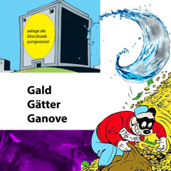 gäld gätter ganove +aalage ale & yung wasser