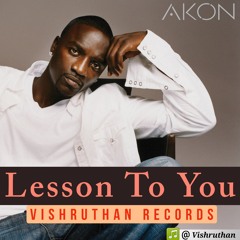 Akon - Lesson To You