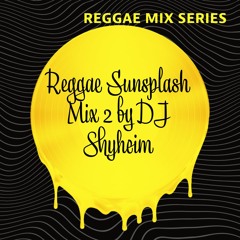 Reggae Sunsplash 2.0 Mixed By DJ Shyheim