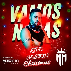 VAMOS NENAS LIVE SESION CHRISTMAS BY MAURICIO MENESES DJ