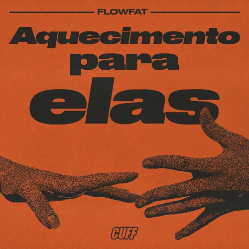 CUFFFREE018: FLOWFAT - Aquecimento Pra Elas (Original Mix)