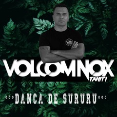 DANCA DE SURURU [ VolcomNoxTahiti Remix ] 2023