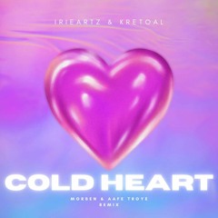 IrieArtz & Kretoal - Cold Heart (Morsen & Aafe Troye Remix)