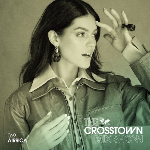 Airrica: The Crosstown Mix Show 069