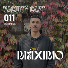 Vacuity Cast 011 - MÁXIMO